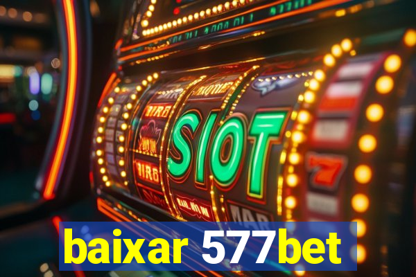 baixar 577bet