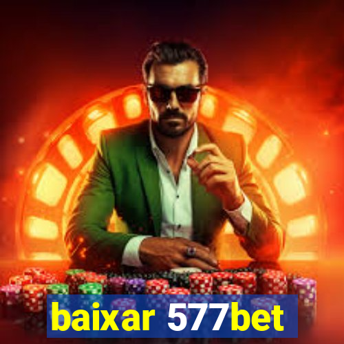 baixar 577bet