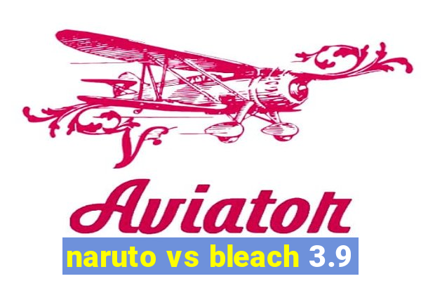 naruto vs bleach 3.9