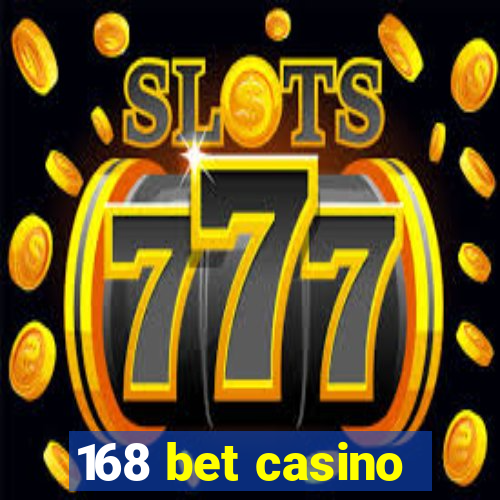 168 bet casino