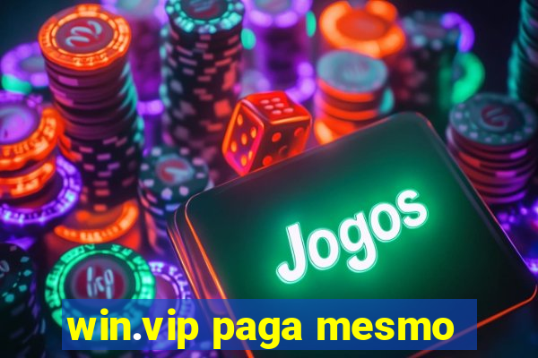 win.vip paga mesmo