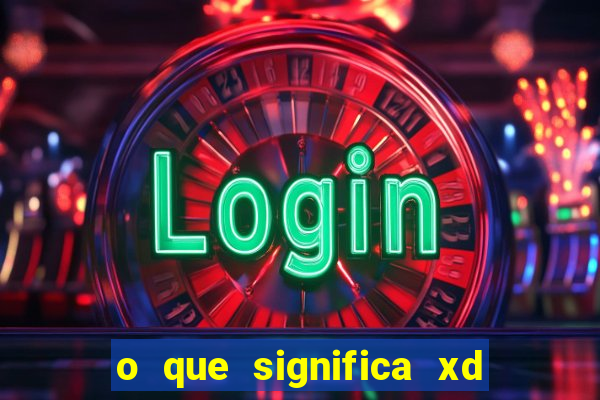 o que significa xd em jogos