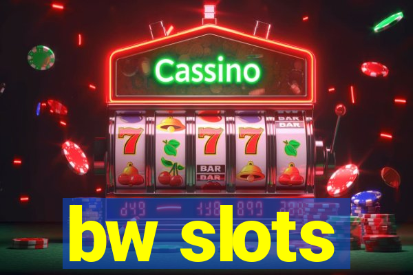 bw slots