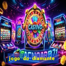 jogo do diamante para ganhar dinheiro