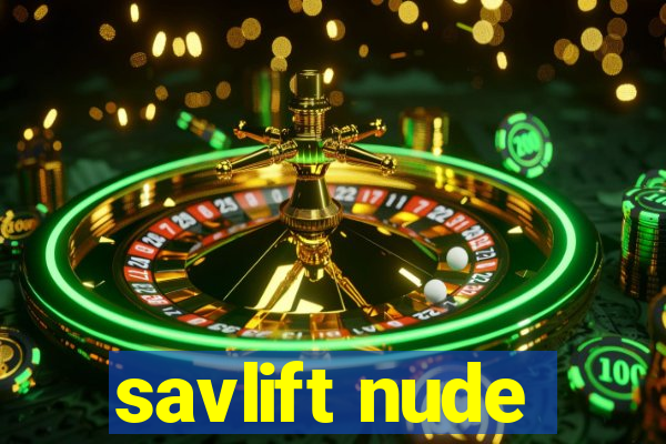 savlift nude