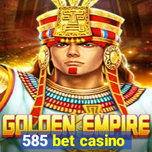 585 bet casino