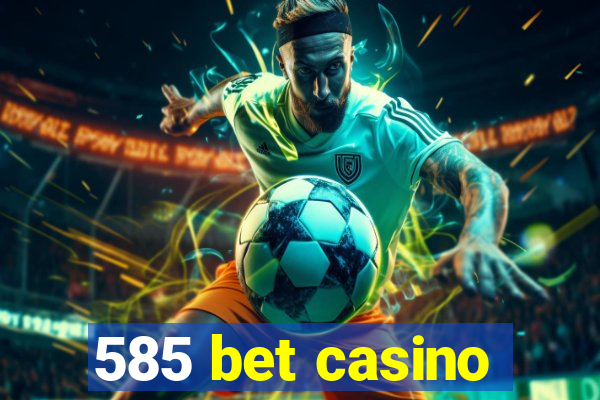 585 bet casino