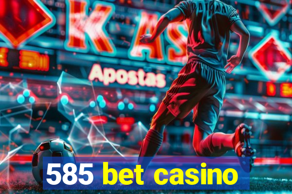 585 bet casino