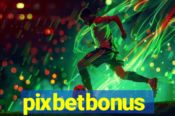 pixbetbonus