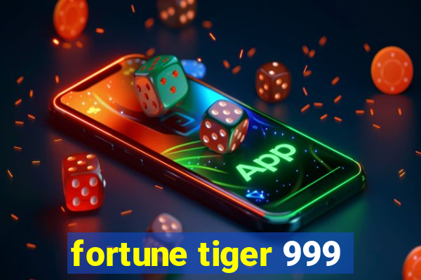 fortune tiger 999