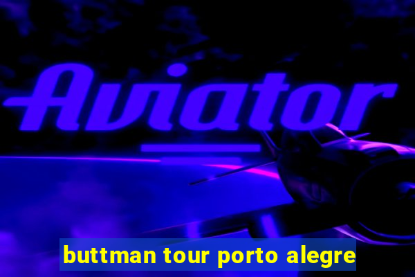 buttman tour porto alegre