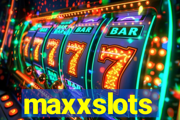 maxxslots