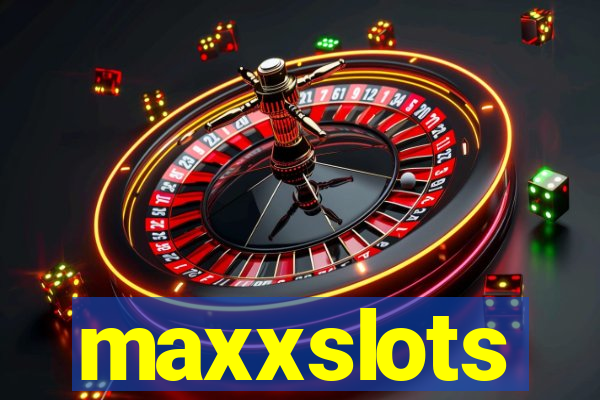 maxxslots