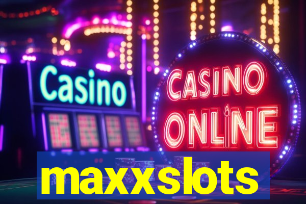 maxxslots