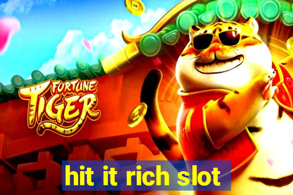 hit it rich slot