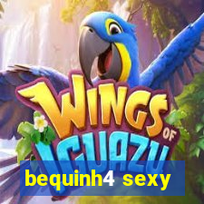 bequinh4 sexy