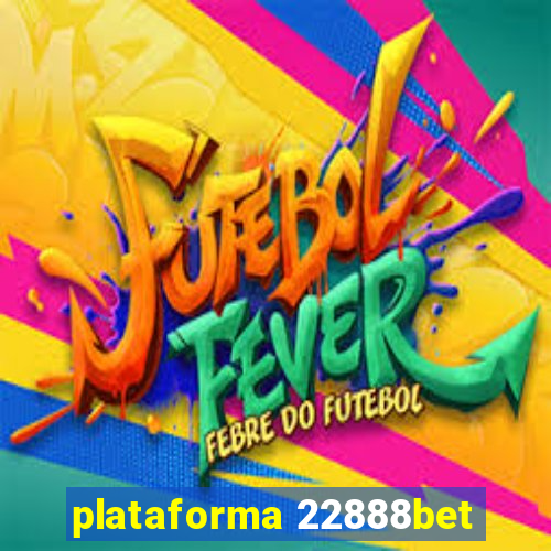 plataforma 22888bet