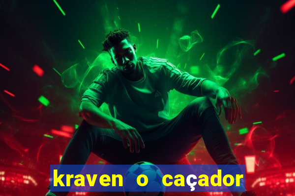 kraven o caçador filme completo dublado pobreflix