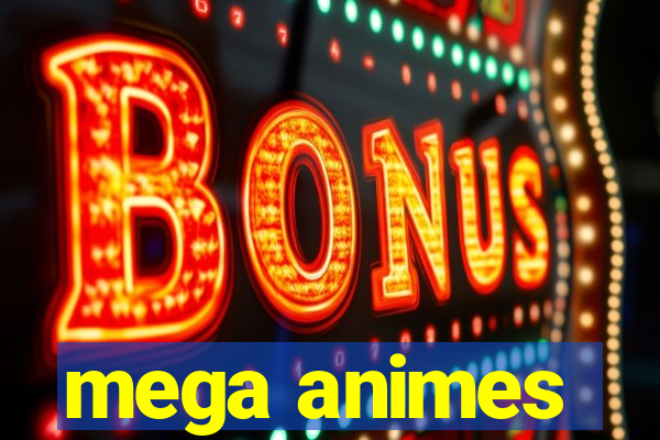 mega animes