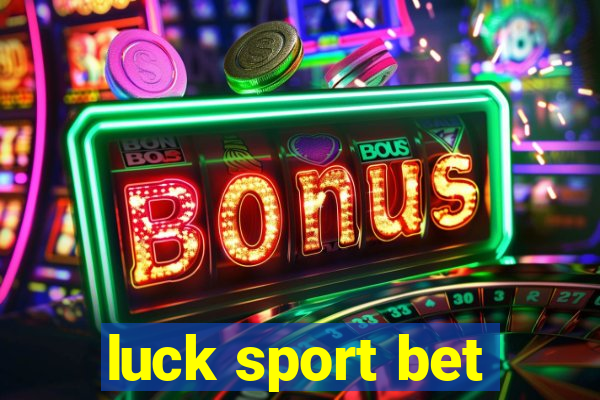 luck sport bet