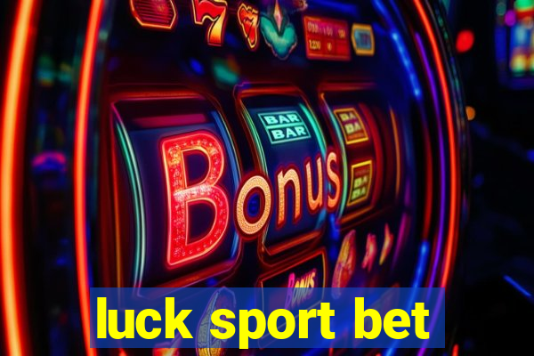 luck sport bet