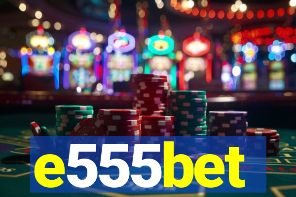 e555bet