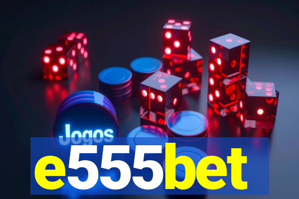 e555bet