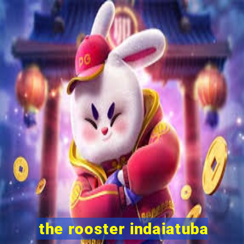 the rooster indaiatuba