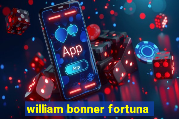 william bonner fortuna