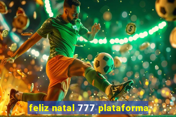 feliz natal 777 plataforma