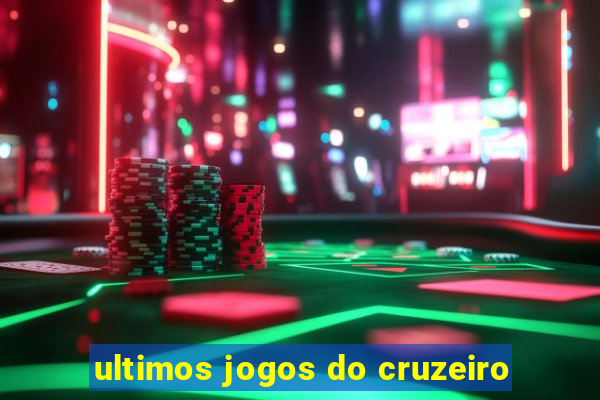 ultimos jogos do cruzeiro