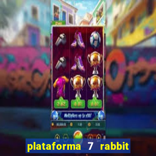 plataforma 7 rabbit paga mesmo