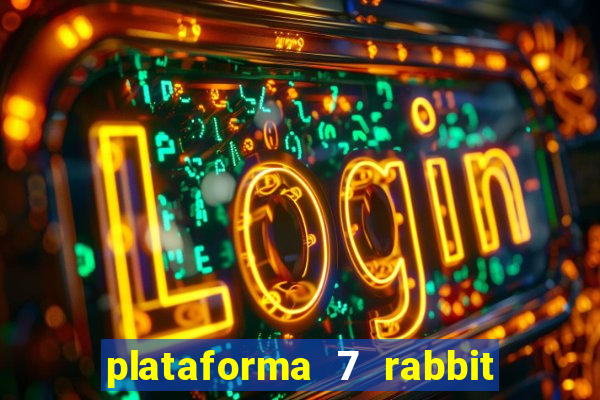 plataforma 7 rabbit paga mesmo