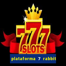 plataforma 7 rabbit paga mesmo