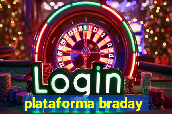 plataforma braday