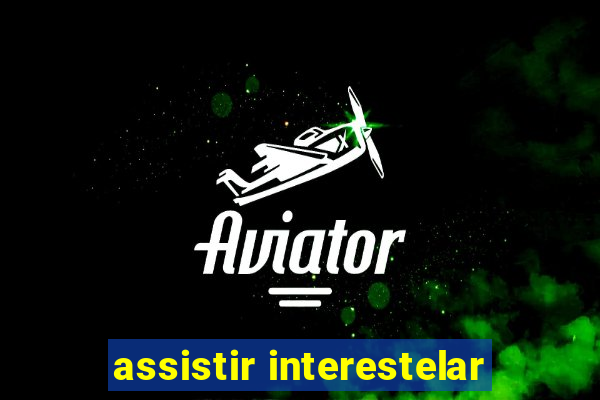 assistir interestelar