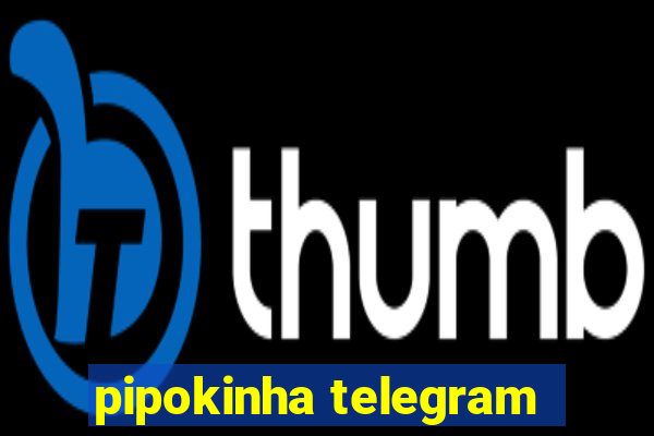 pipokinha telegram