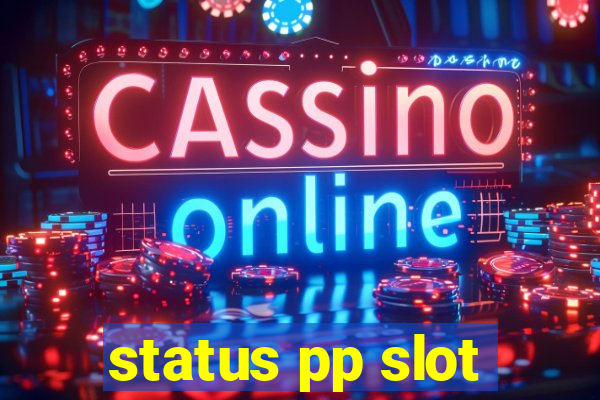 status pp slot