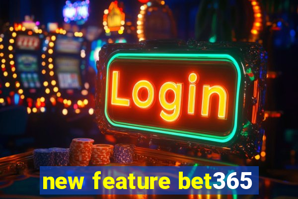 new feature bet365