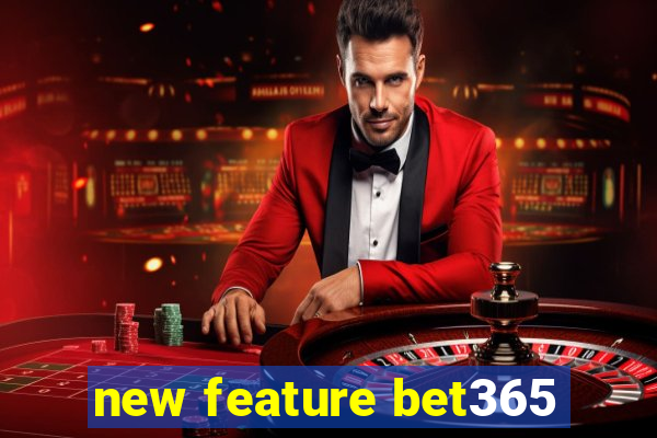 new feature bet365