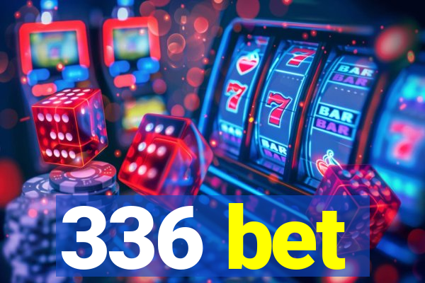 336 bet