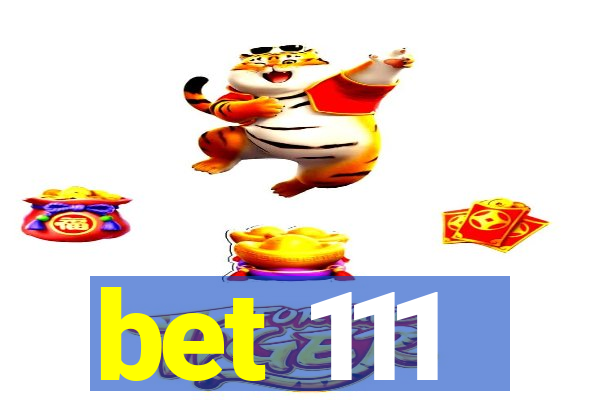 bet 111