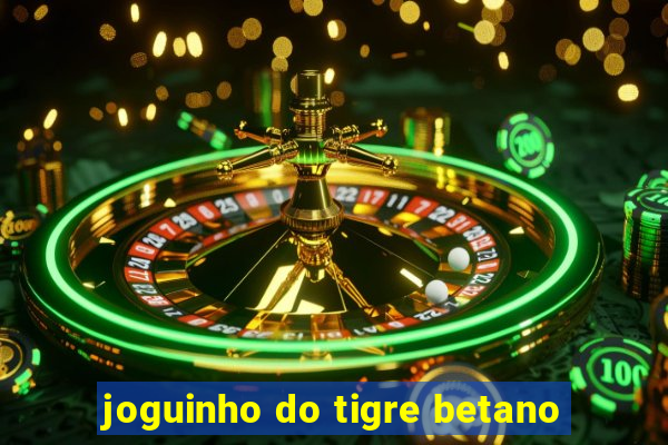 joguinho do tigre betano