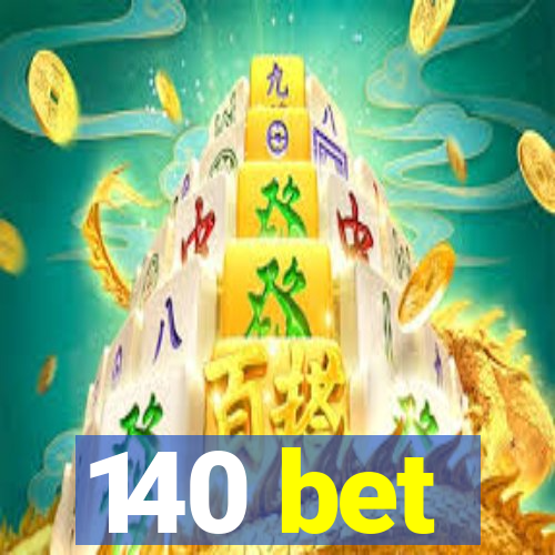 140 bet