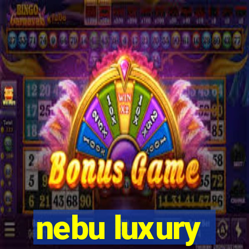 nebu luxury