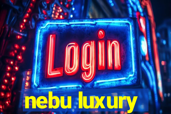 nebu luxury