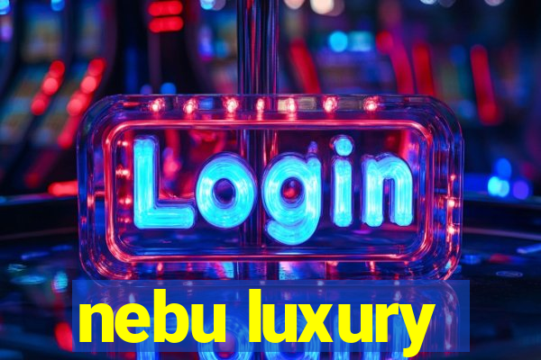 nebu luxury