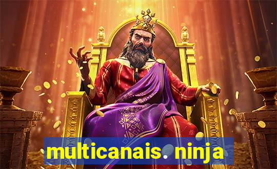 multicanais. ninja