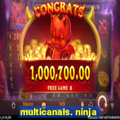 multicanais. ninja