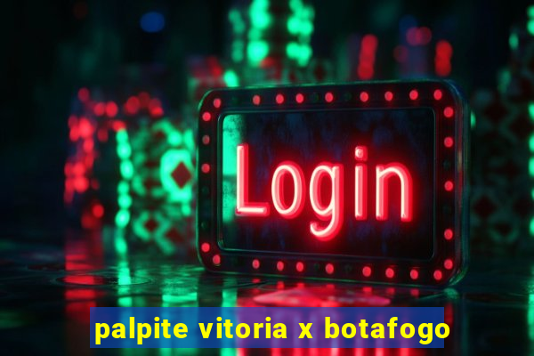 palpite vitoria x botafogo